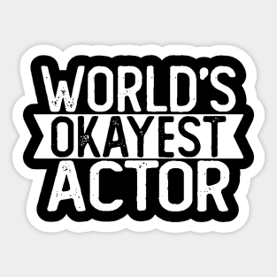 World's Okayest Actor T shirt Actor Gift Sticker